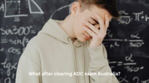 What after clearing ADC exam Australia?